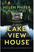 Lakeview House: An Absolutely Addictive And Pulse-Pounding Thriller