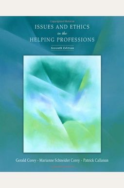 Issues And Ethics In The Helping Professions Issues And Ethics In The Helping Professions