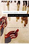 Constitutional Rights In Criminal Justice: Myths And Realities