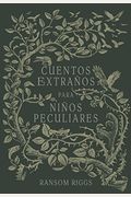 Cuentos ExtrañOs Para NiñOs Peculiares/ Tales Of The Peculiar