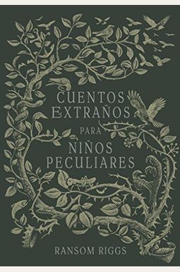 Cuentos ExtrañOs Para NiñOs Peculiares/ Tales Of The Peculiar Cuentos ExtrañOs Para NiñOs Peculiares/ Tales Of The Peculiar