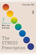 The Stress Prescription: Seven Days To More Joy And Ease
