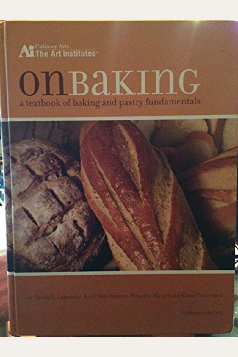 Buy On Baking A Textbook Of Culinary Fundamentals Book By Eddy V Damme