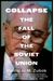 Collapse: The Fall Of The Soviet Union