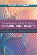The National Imperative to Improve Nursing Home Quality Honoring Our Commitment to Residents Families and Staff