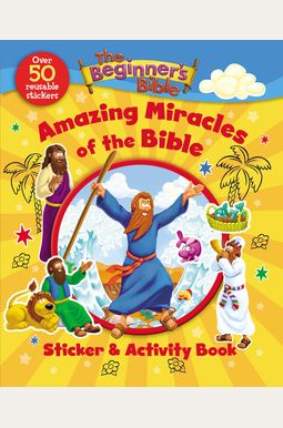 The Beginner's Bible Amazing Miracles Of The Bible Sticker And Activity Book The Beginner's Bible Amazing Miracles Of The Bible Sticker And Activity Book