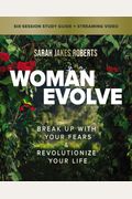 Woman Evolve Bible Study Guide Plus Streaming Video: Break Up With Your Fears And Revolutionize Your Life
