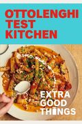 Ottolenghi Test Kitchen: Extra Good Things: Bold, Vegetable-Forward Recipes Plus Homemade Sauces, Condiments, And More To Build A Flavor-Packed Pantry