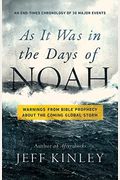 As It Was In The Days Of Noah: Warnings From Bible Prophecy About The Coming Global Storm