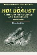 The Holocaust A History of Courage and Resistance