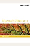 New Perspectives On Microsoft Office 2010, First Course