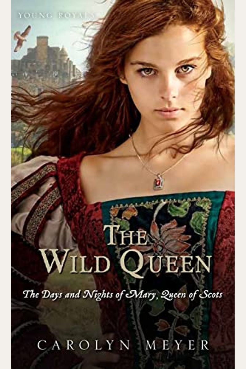 The Wild Queen: The Days And Nights Of Mary, Queen Of Scots