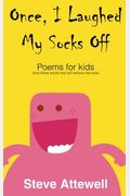 Once I Laughed My Socks Off  Poems for kids Volume