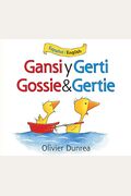 Gansi Y Gerti/Gossie and Gertie Bilingual Board Book