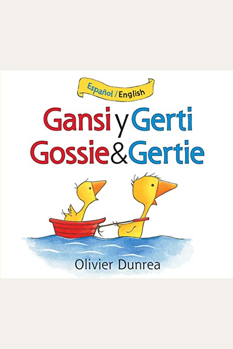 Gansi Y Gerti/Gossie And Gertie Board Book: Bilingual English-Spanish