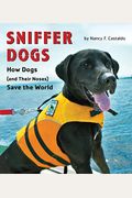 Sniffer Dogs: How Dogs (and Their Noses) Save the World