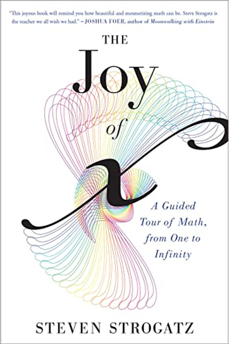 The Joy of X: A Guided Tour of Math, from One to Infinity