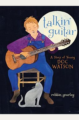 Talkin' Guitar: A Story Of Young Doc Watson Talkin' Guitar: A Story Of Young Doc Watson