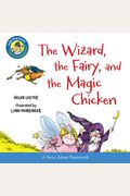 The Wizard, The Fairy, And The Magic Chicken