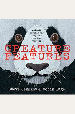 Creature Features: Twenty-Five Animals Explain Why They Look The Way They Do Creature Features: Twenty-Five Animals Explain Why They Look The Way They Do