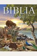 Biblia Completa Ilustrada Para NiñOs (The Illustrated Children's Bible)