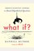 What If?: Serious Scientific Answers To Absurd Hypothetical Questions
