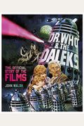 Dr. Who & The Daleks: The Official Story Of The Films