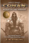 Conan - Blood Of The Serpent: The All-New Chronicles Of The Worlds Greatest Barbarian Hero
