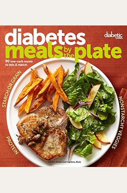 Diabetic Living Diabetes Meals By The Plate: 90 Low-Carb Meals To Mix & Match Diabetic Living Diabetes Meals By The Plate: 90 Low-Carb Meals To Mix & Match