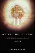 After The Eclipse: A Mother's Murder, A Daughter's Search
