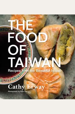 The Food Of Taiwan: Recipes From The Beautiful Island The Food Of Taiwan: Recipes From The Beautiful Island