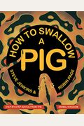 How To Swallow A Pig: Step-By-Step Advice From The Animal Kingdom
