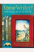 Some Writer!: The Story Of E. B. White