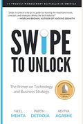 Swipe to Unlock The NonCoders Guide to Technology and the Business Strategy Behind It