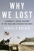 Why We Lost: A General's Inside Account Of The Iraq And Afghanistan Wars