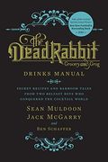 The Dead Rabbit Drinks Manual: Secret Recipes And Barroom Tales From Two Belfast Boys Who Conquered The Cocktail World