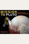 Mission To Pluto: The First Visit To An Ice Dwarf And The Kuiper Belt