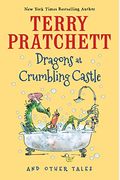 Dragons At Crumbling Castle: And Other Tales