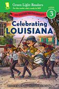 Celebrating Louisiana: 50 States To Celebrate (Green Light Readers Level 3)
