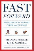 Fast Forward: How Women Can Achieve Power And Purpose