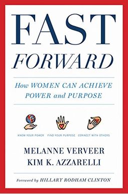Fast Forward: How Women Can Achieve Power And Purpose Fast Forward: How Women Can Achieve Power And Purpose