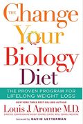 The Change Your Biology Diet: The Proven Program For Lifelong Weight Loss