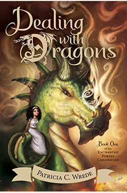 Dealing With Dragons: The Enchanted Forest Chronicles, Book One Dealing With Dragons: The Enchanted Forest Chronicles, Book One