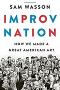 Improv Nation: How We Made A Great American Art