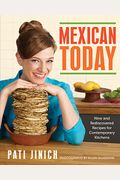 Mexican Today: New And Rediscovered Recipes For Contemporary Kitchens