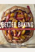 Better Baking: Wholesome Ingredients, Delicious Desserts