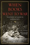 When Books Went To War: The Stories That Helped Us Win World War Ii