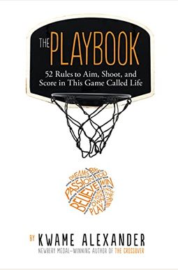 The Playbook: 52 Rules To Aim, Shoot, And Score In This Game Called Life The Playbook: 52 Rules To Aim, Shoot, And Score In This Game Called Life