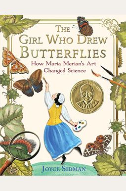 The Girl Who Drew Butterflies: How Maria Merian's Art Changed Science The Girl Who Drew Butterflies: How Maria Merian's Art Changed Science