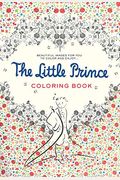 The Little Prince Coloring Book: Beautiful Images For You To Color And Enjoy...